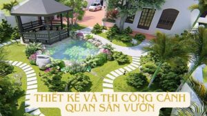 thiết kế và thi công cảnh quan sân vườn